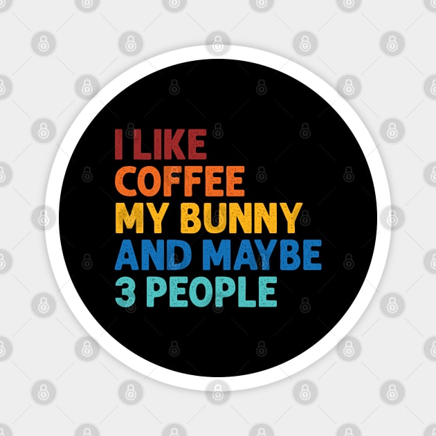 i like coffee my bunny and maybe 3 people Magnet by youki